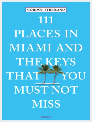 cover image of 111 Places in Miami and the Keys That You Must Not Miss
